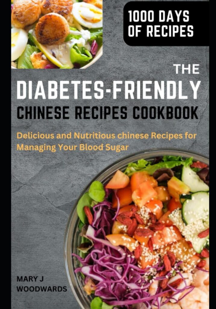 The Diabetes-Friendly Chinese recipes Cookbook: Delicious and Nutritious chinese Recipes for Managing Your Blood Sugar (Recipes for Healthy Living by WoodWards)     Paperback – June 24, 2023