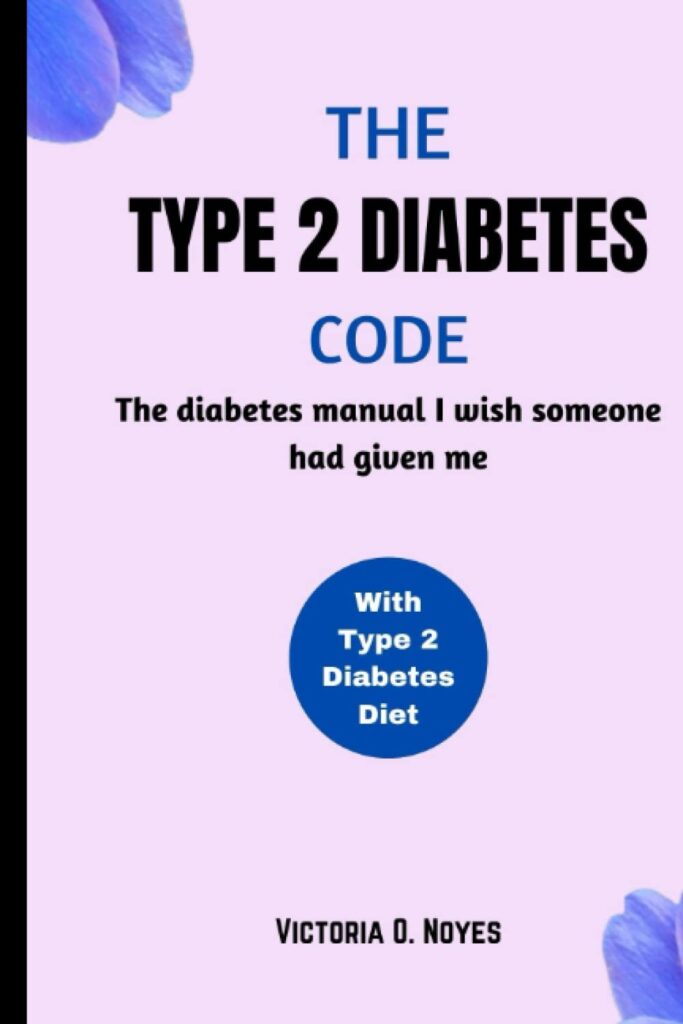 THE TYPE 2 DIABETES CODE: The diabetes manual I wish someone had given me with type 2 diabates diet     Paperback – November 7, 2022